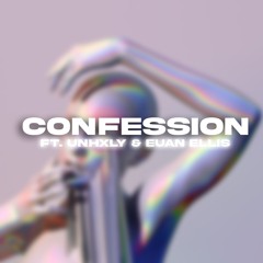 Confession ft. Unhxly & Euan Ellis