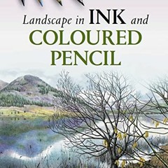 Get [KINDLE PDF EBOOK EPUB] Landscape in Ink and Coloured Pencil by  Helen Hanson 📒