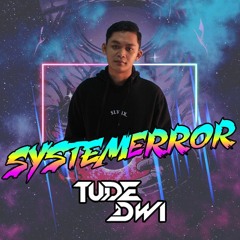 SYSTEM ERROR EDM MIX vol.1 - TudeDwi_[I'MfakeDJ]
