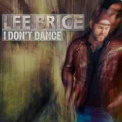 I Dont Dance Lee Brice