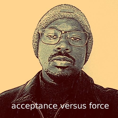 Acceptance Versus Force