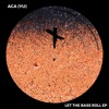 下载视频: ACA (YU) - Let The Bass Roll (Original Mix)_TEC253