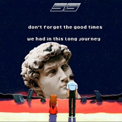 don't forget the good times we had in this long journey...