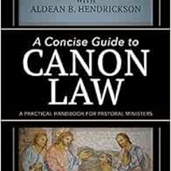 View EPUB 📧 A Concise Guide to Canon Law; A Practical Handbook for Pastoral Minister