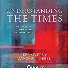Understanding the Times: A Survey of Competing Worldviews (Volume 2)Download⚡️(PDF)❤️ Understanding