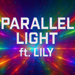 PARALLEL LIGHT FT. LILY