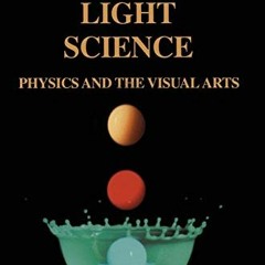[Read] PDF 💗 Light Science: Physics and the Visual Arts (Undergraduate Texts in Cont