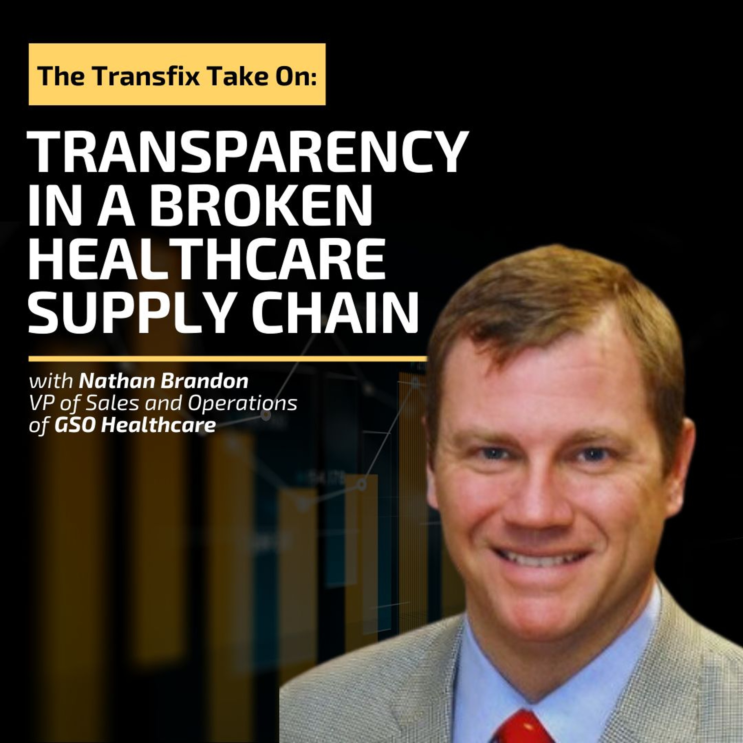 The Transfix Take On: Transparency in a Broken Healthcare Supply Chain feat. Nathan Brandon episode artwork