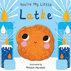 [ACCESS] [PDF EBOOK EPUB KINDLE] You're My Little Latke by  Natalie Marshall 📝