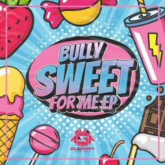 Bully - Sweet For Me EP