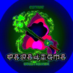 GOTAVAT - PARADIGMA (GHOST LOLI 🦗🍄🌜🧙🧚‍♀️🧟🔋🧪 MIX)