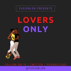 FusionLDN - LOVERS ONLY - Lovers Rock Special