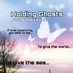 Holding Ghosts