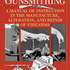 [GET] PDF EBOOK EPUB KINDLE Advanced Gunsmithing: A Manual of Instruction in the Manu