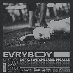 Corx, SwitchBlade & Pigalle - EVRYBDY