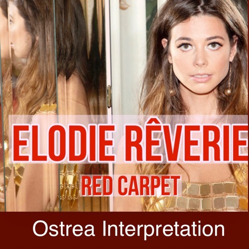 Elodie Rêverie - Red Carpet (Ostrea Interpretation)
