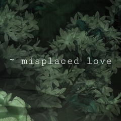 misplaced love