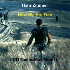 Hans Zimmer - Now We Are Free  (Gladiator) (DJ Pavlos May Remix) + download link