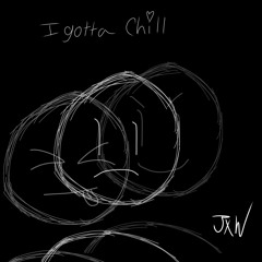 i gotta chill (self prod)
