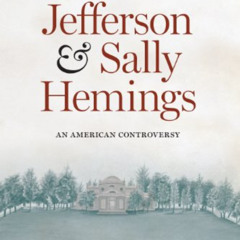 Read EBOOK ✔️ Thomas Jefferson and Sally Hemings: An American Controversy by  Annette