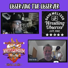 "Observing the Observer" Wrestle Kingdom 17 2023, Episode #674