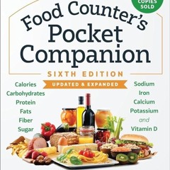 ✔Kindle⚡️ The Food Counter's Pocket Companion, Sixth Edition: Calories, Carbohydrates, Protein,