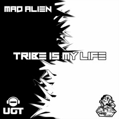 Mad Alien - Tribe Is My Life