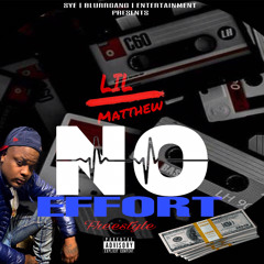 NO EFFORT FREESTYLE BY LIL MATTHEW PROD.BY FANTOM XXX
