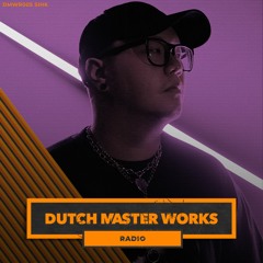 Dutch Master Works Radio Episode #005 by Sihk