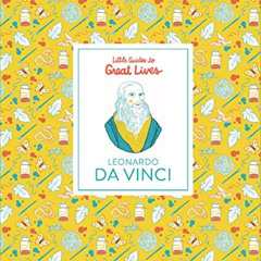 [ACCESS] KINDLE 📪 Little Guides to Great Lives: Leonardo Da Vinci by  Isabel Thomas