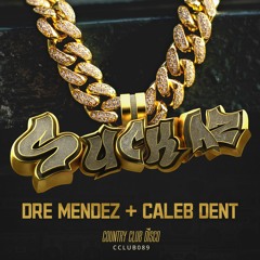 Dre Mendez + Caleb Dent - SUCKAZ [COUNTRY CLUB DISCO]