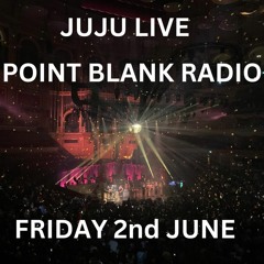 JuJu On Point Blank Radio DAB (2nd June 2023)