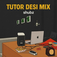 TUTOR (DESI MIX)