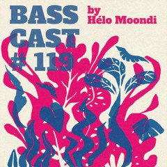 BASSCAST #119 by Hélo Moondi
