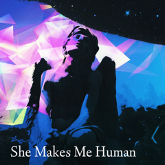 she makes me human
