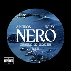 Konstantinos Argiros x Noizy - Nero (DJ Christos Greek House Mashup)