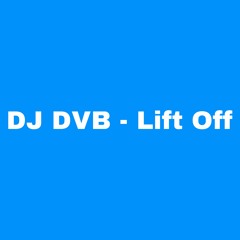 DJ DVB - Lift Off.Mp3