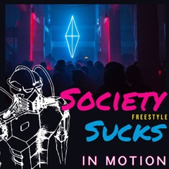 Society Sucks (Freestyle) - In Motion