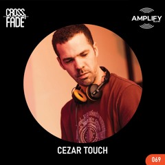 Cross Fade Radio: Vol.069 Cezar Touch (Belgica)