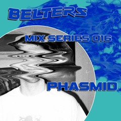 BELTERS MIX SERIES 016 - Phasmid