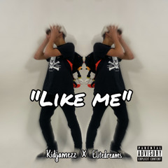 “Like me”(ft. Elitedreams)