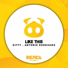DITTT & Antonio Rodríguez - Like This