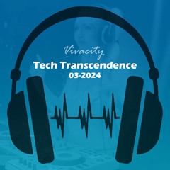 Tech Transcendence 03-2024 (Play My Game Mix)