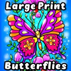 [PDF READ ONLINE] Large Print Butterflies and Flowers Easy Coloring Book: Simple and Bold