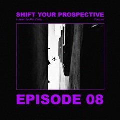 Shift Your Prospective Podcast _ Curated by Alex Dolby _ Episode 8