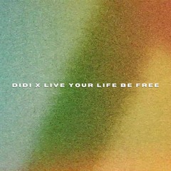 DiDi X Live Your Life Be Free (Saint Daniel Edit)