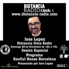 ● Dec 29th. 2024 Distancia Ibiza Radio Special Live Session ☆ Jose Lopez (Soulful House Barcelona)