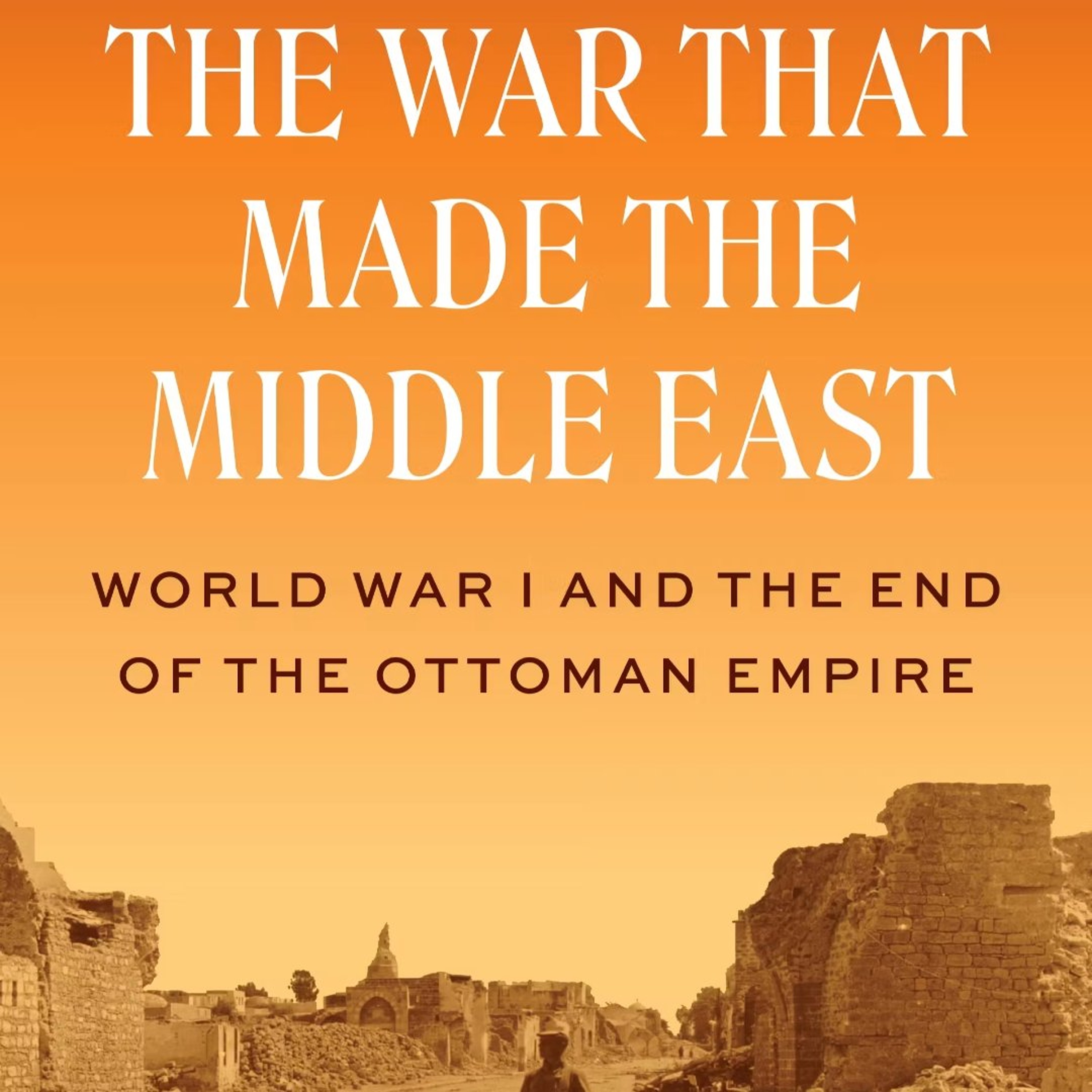 WWI and the End of the Ottoman Empire | Mustafa Aksakal episode artwork