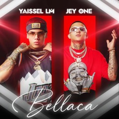 Jey One, Yaisel LM - Bellaca