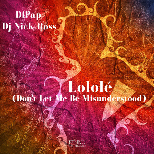 DiPap, Dj Nick Ross - Lololé (Don't Let Me Be Misunderstood) [Ethno Electronica]